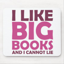 I Like Big Books and I Cannot Lie Mousepads