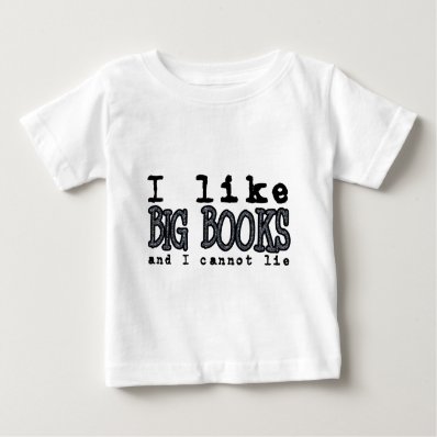 I LIKE BIG BOOKS AND I CANNOT LIE TSHIRTS