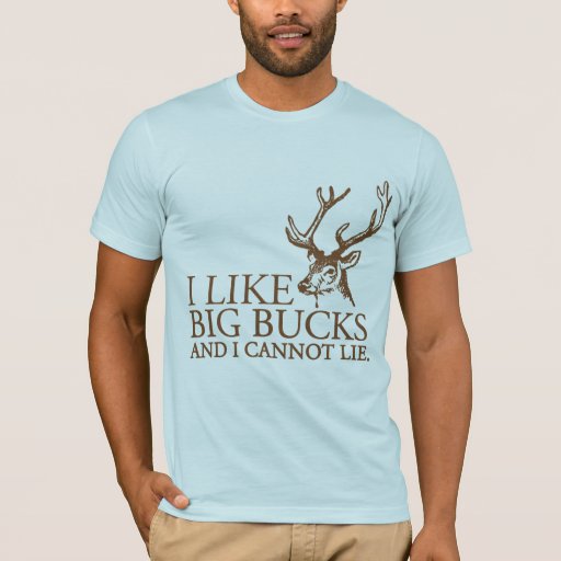 I Like Big Bucks And I Cannot Lie Funny Tshirt Zazzle 3170