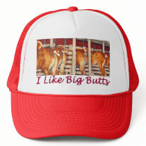I Like Big Butts _ Belgin Horses Trucker Hat