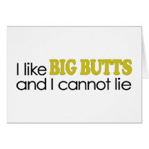 I Like Big Butts Greeting Cards
