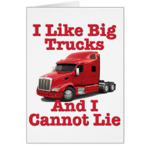 I Like Big Trucks And I Cannot Lie Peterbilt Greeting Card