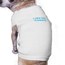 I like big tweets pet clothing by TwitterShirts I like big tweets pet clothing