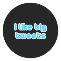 I like big tweets stickers by Shirtuosity I like big tweets stickers