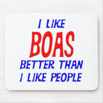 I Like Boas Better Than I Like People Mousepad by TShirtDotCom I Like Boas Better Than I Like People Mousepad