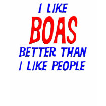 I Like Boas Better Than I Like People T-shirt