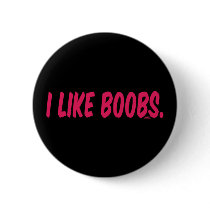 I like boobs. buttons