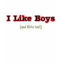 I Like Boys (and Girls too!) t-shirts by pink4u I Like Boys (and Girls too!) t-shirts