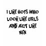 I LIKE BOYS WHO LOOK LIKE...