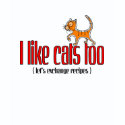 I like cats too shirt