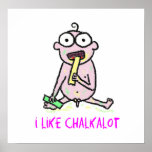 I Like Chalk A Lot Poster