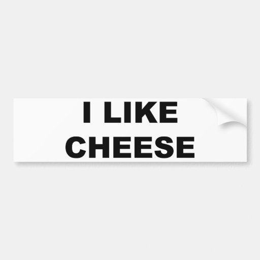 I Like Cheese Car Bumper Sticker Zazzle
