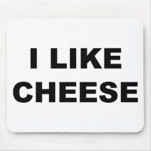 I Like Cheese Mousepads