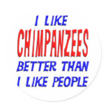 I Like Chimpanzees Better Than I Like People Stick Stickers