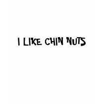I LIKE CHIN NUTS t-shirts