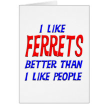 I Like Ferrets Better Than I Like People Greeting Greeting Card