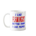 I Like Flamingos Better Than I Like People Mug
