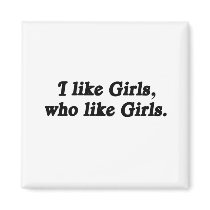 I like Girls who like Girls .png Magnets