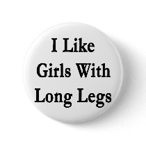 i like girls with long legs buttons by Supernova23 i like girls with long legs buttons