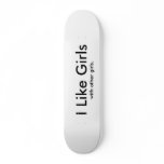 I Like Girls, with other girls. Skate Board