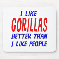 I Like Gorillas Better Than I Like People Mousepad