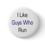 I Like Guys Who Run Pinback Buttons
