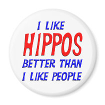 I Like Hippos Better Than I Like People Magnet