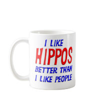 I Like Hippos Better Than I Like People Mug