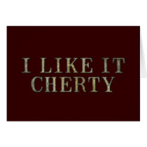I Like It Cherty Greeting Card