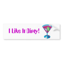 I Like It Dirty! bumper stickers