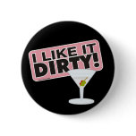 I Like it Dirty Buttons