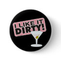 I Like it Dirty Buttons