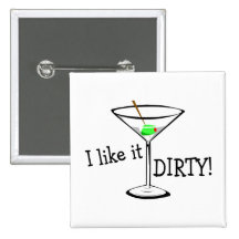 I Like It Dirty Martini 3 Pinback Button