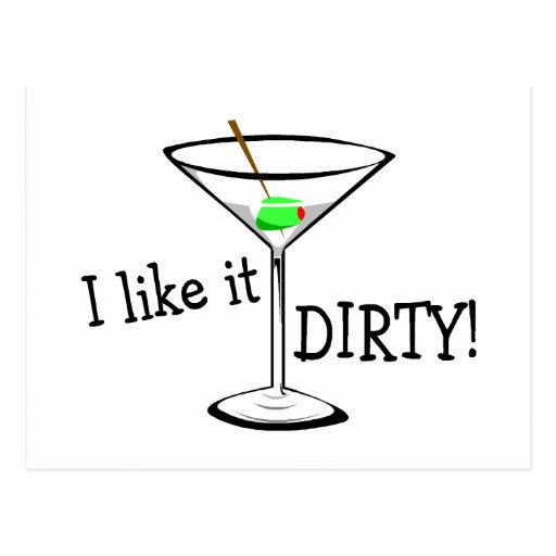 I Like It Dirty Martini 3 Postcard Zazzle
