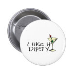 I Like It Dirty Martini Button