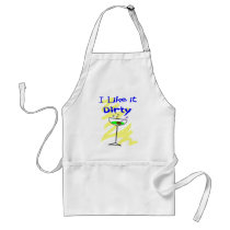 I like it dirty Martini Drinkers Gifts aprons by gailg1957 I like it dirty Martini Drinkers Gifts aprons