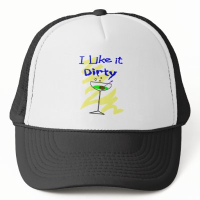 I like it dirty Martini Drinkers Gifts Trucker Hats by gailg1957