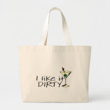 I Like It Dirty Martini Tote Bags