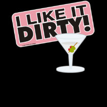 I Like it Dirty Shirt by wislander I Like it Dirty Shirt