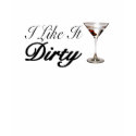 I like it dirty t-shirts by shvaew I like it dirty t-shirts