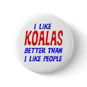 I Like Koalas Better Than I Like People Button