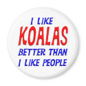 I Like Koalas Better Than I Like People Magnet