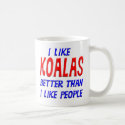 I Like Koalas Better Than I Like People Mug