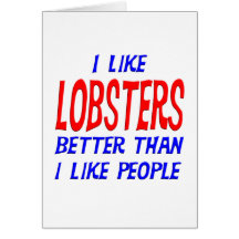 I Like Lobsters Better Than I Like People Greeting Greeting Card