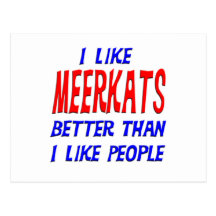 I Like Meerkats Better Than I Like People Postcard