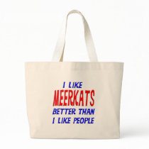 I Like Meerkats Better Than I Like People Tote Bag