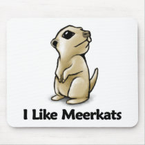 I Like Meerkats mousepads