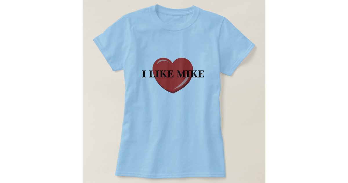 i like mike shirt