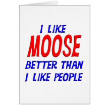 I Like Moose Better Than I Like People Greeting Ca Greeting Cards