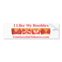 I Like My Boobies bumper stickers by TomboysinFishnets I Like My Boobies bumper stickers